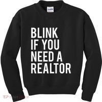 Funny Real Estate Agent Quote Blink If You Need A Realtor Kids Sweatshirt thumb 0