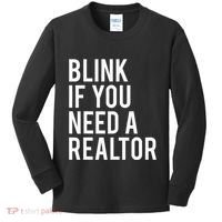 Funny Real Estate Agent Quote Blink If You Need A Realtor Kids Long Sleeve Shirt thumb 0
