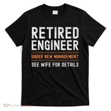 Funny Retirement Engineer Novelty Gift Retired Engineer T-Shirt