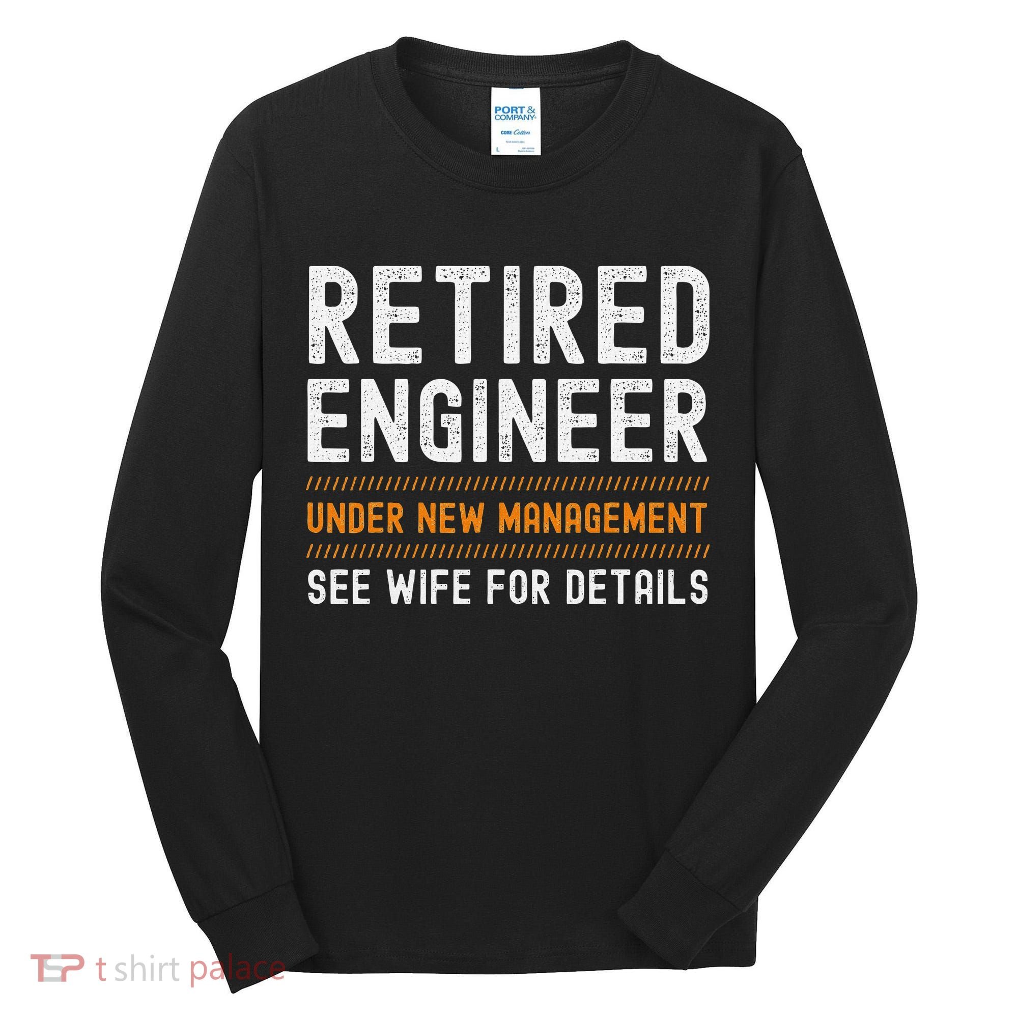 Funny Retirement Engineer Novelty Gift Retired Engineer Tall Long Sleeve Shirt