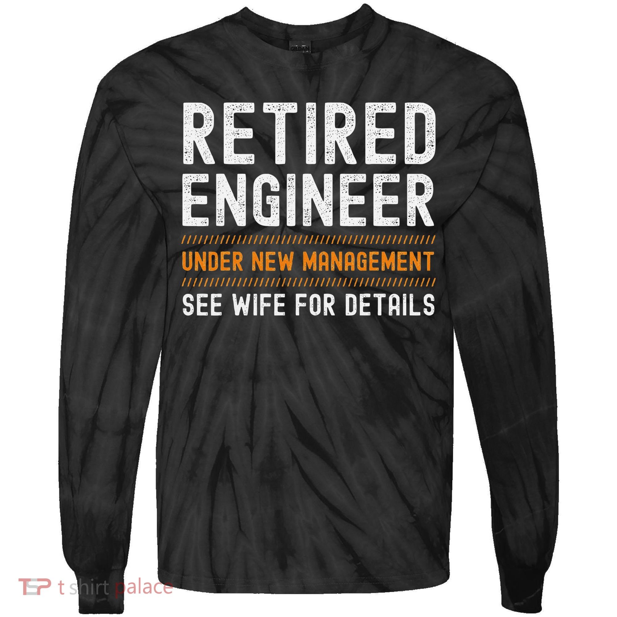 Funny Retirement Engineer Novelty Gift Retired Engineer Tie-Dye Long Sleeve Shirt