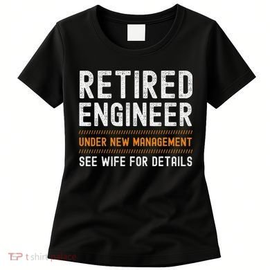 Funny Retirement Engineer Novelty Gift Retired Engineer Women's T-Shirt