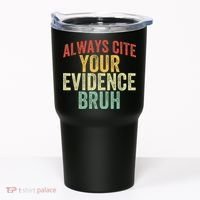 Funny Retro English Teacher Always Cite Your Evidence Bruh Tumbler thumb 0