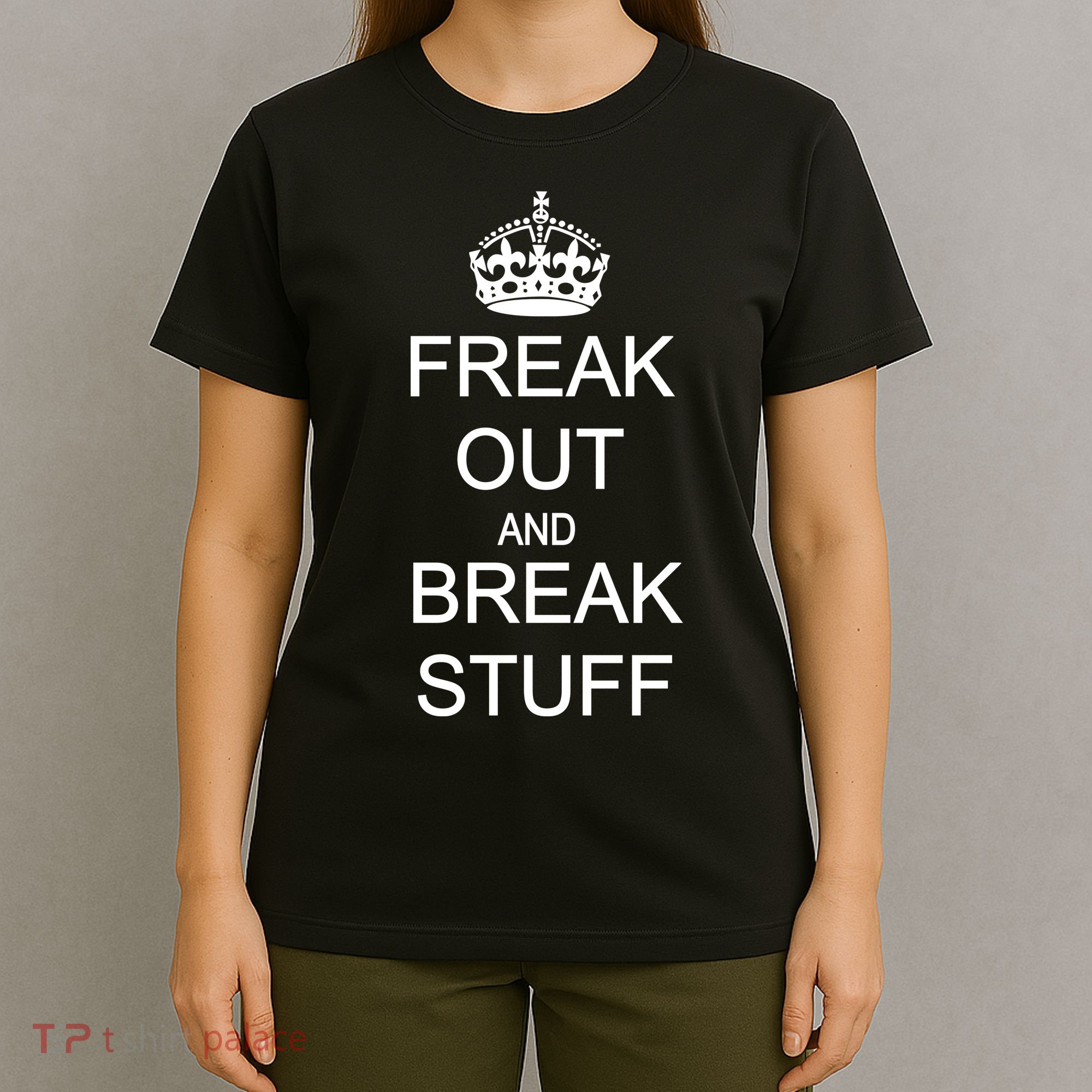 Freak Out And Break Stuff T-Shirt