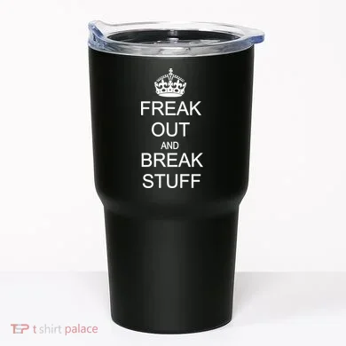 Freak Out And Break Stuff Tumbler
