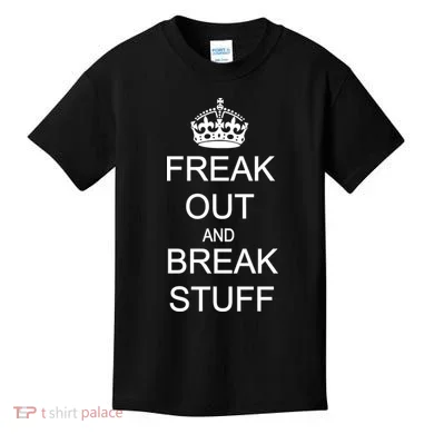 Freak Out And Break Stuff Kids T-Shirt