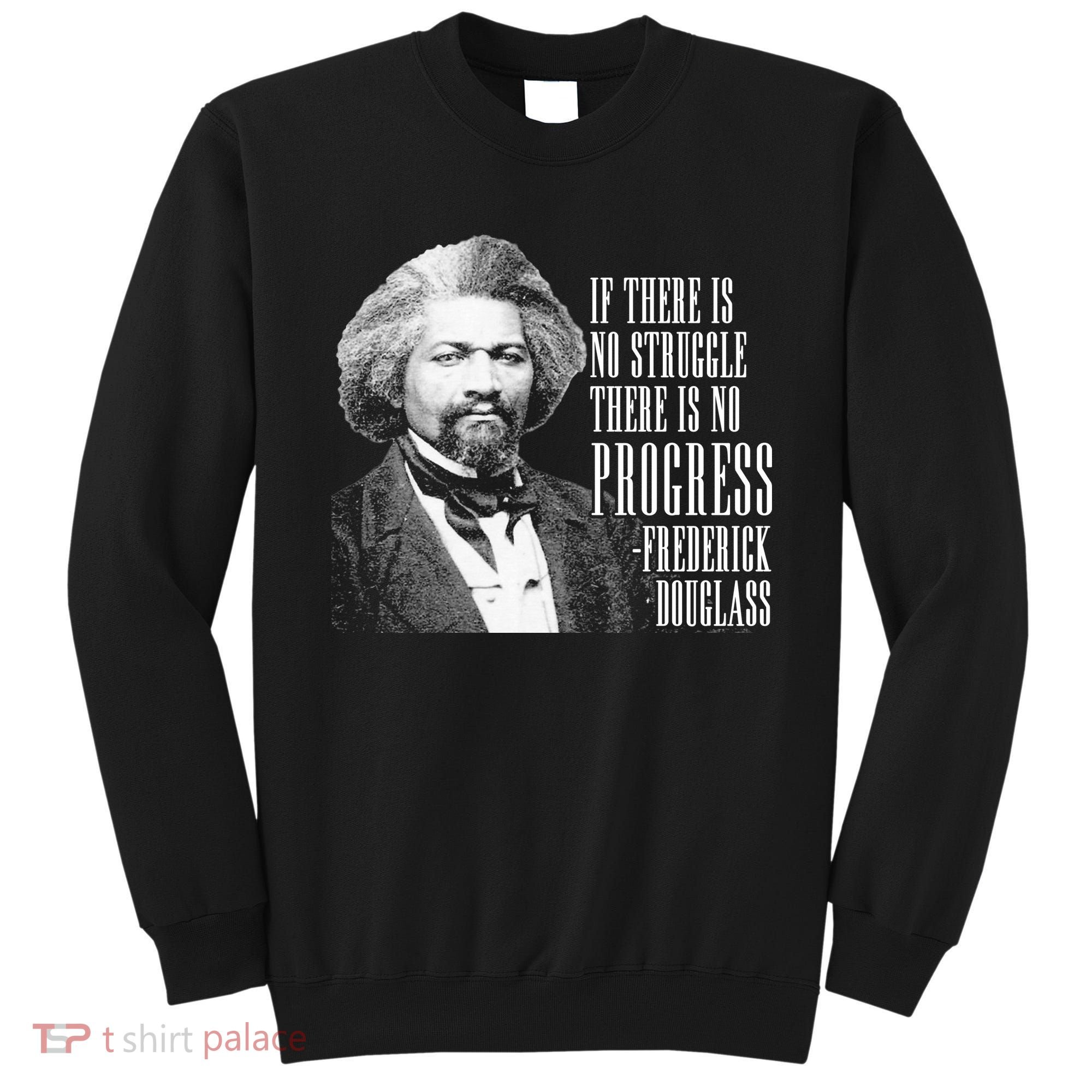 Frederick Douglass History Quote Sweatshirt