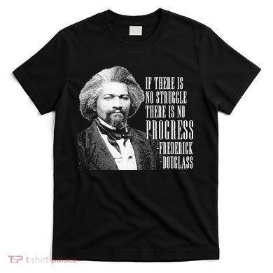 Frederick Douglass History Quote T-Shirt