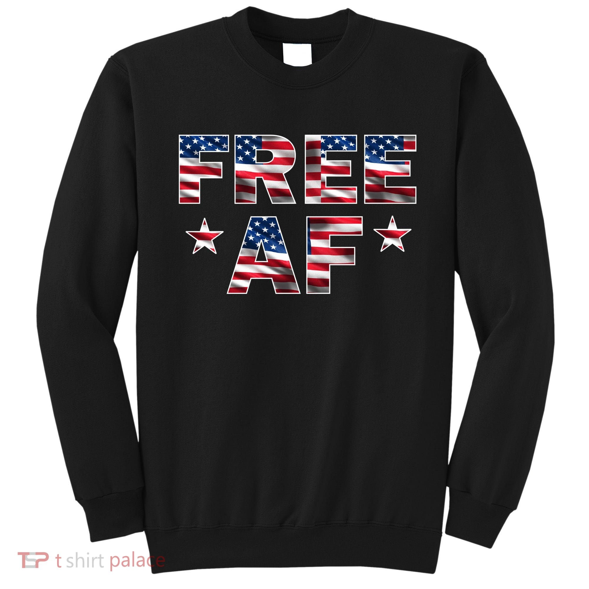 FREE AF American Pride USA Sweatshirt
