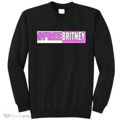 Free Britney Help Save Her Sweatshirt