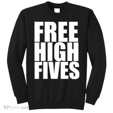 Free High Fives Sweatshirt