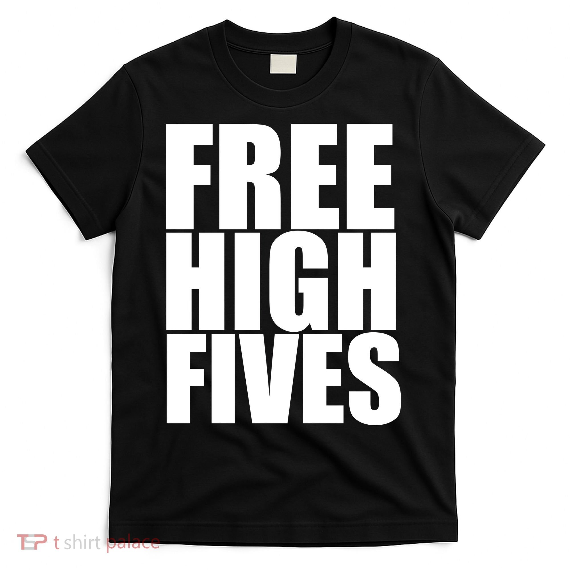 Free High Fives T-Shirt