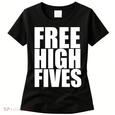 Free High Fives Women's T-Shirt
