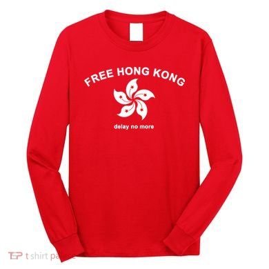 Free Hong Kong Delay No More Long Sleeve Shirt