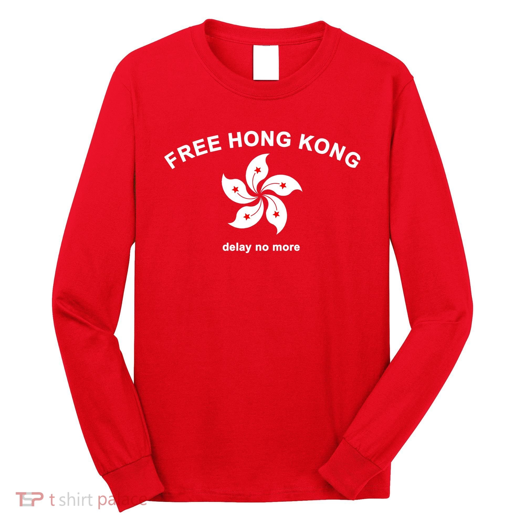 Free Hong Kong Delay No More Long Sleeve Shirt