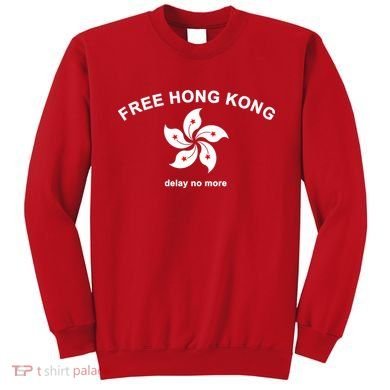 Free Hong Kong Delay No More Sweatshirt