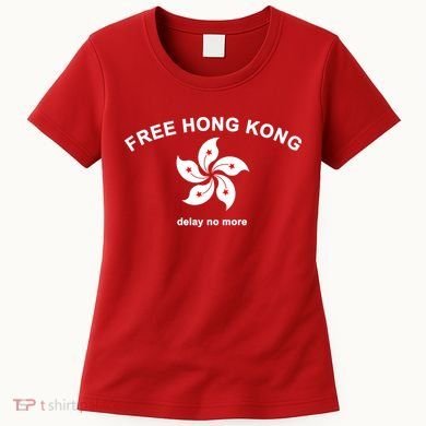 Free Hong Kong Delay No More Women's T-Shirt