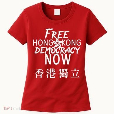 Free Hong Kong Democracy Now HK Independence Flag Women's T-Shirt