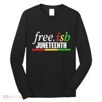 Free-ish Juneteenth Long Sleeve Shirt thumb 0