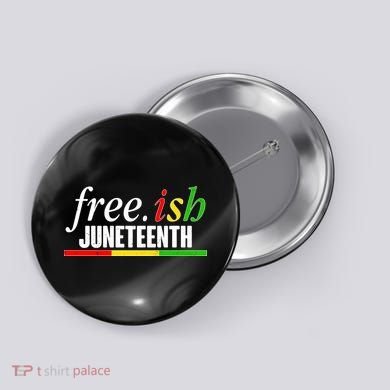 Free-ish Juneteenth Button