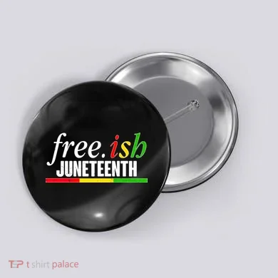 Free-ish Juneteenth Button