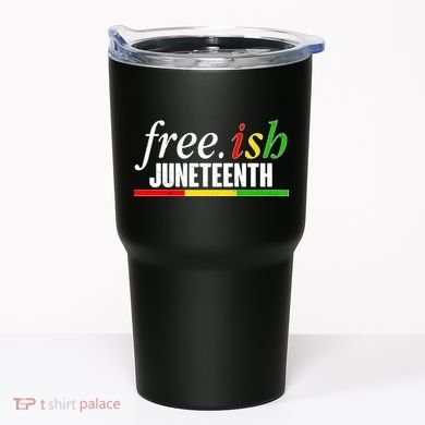 Free-ish Juneteenth Tumbler