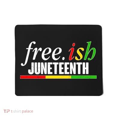 Free-ish Juneteenth Mousepad