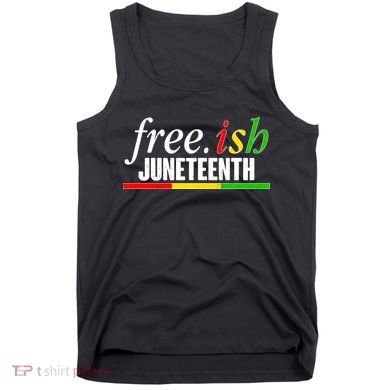 Free-ish Juneteenth Tank Top