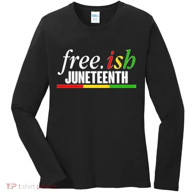 Free-ish Juneteenth Women's Long Sleeve Shirt