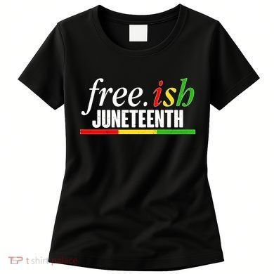 Free-ish Juneteenth Women's T-Shirt