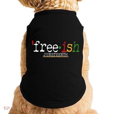 Free-ish Juneteenth June 19 1865 African American History Doggie Tank