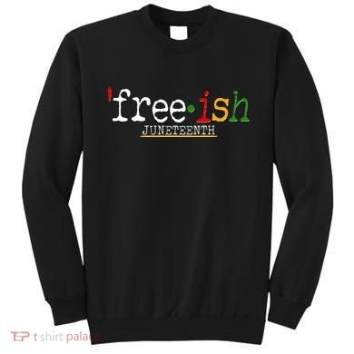 Free-ish Juneteenth June 19 1865 African American History Sweatshirt