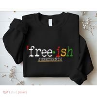 Free-ish Juneteenth June 19 1865 African American History Sweatshirt thumb 2