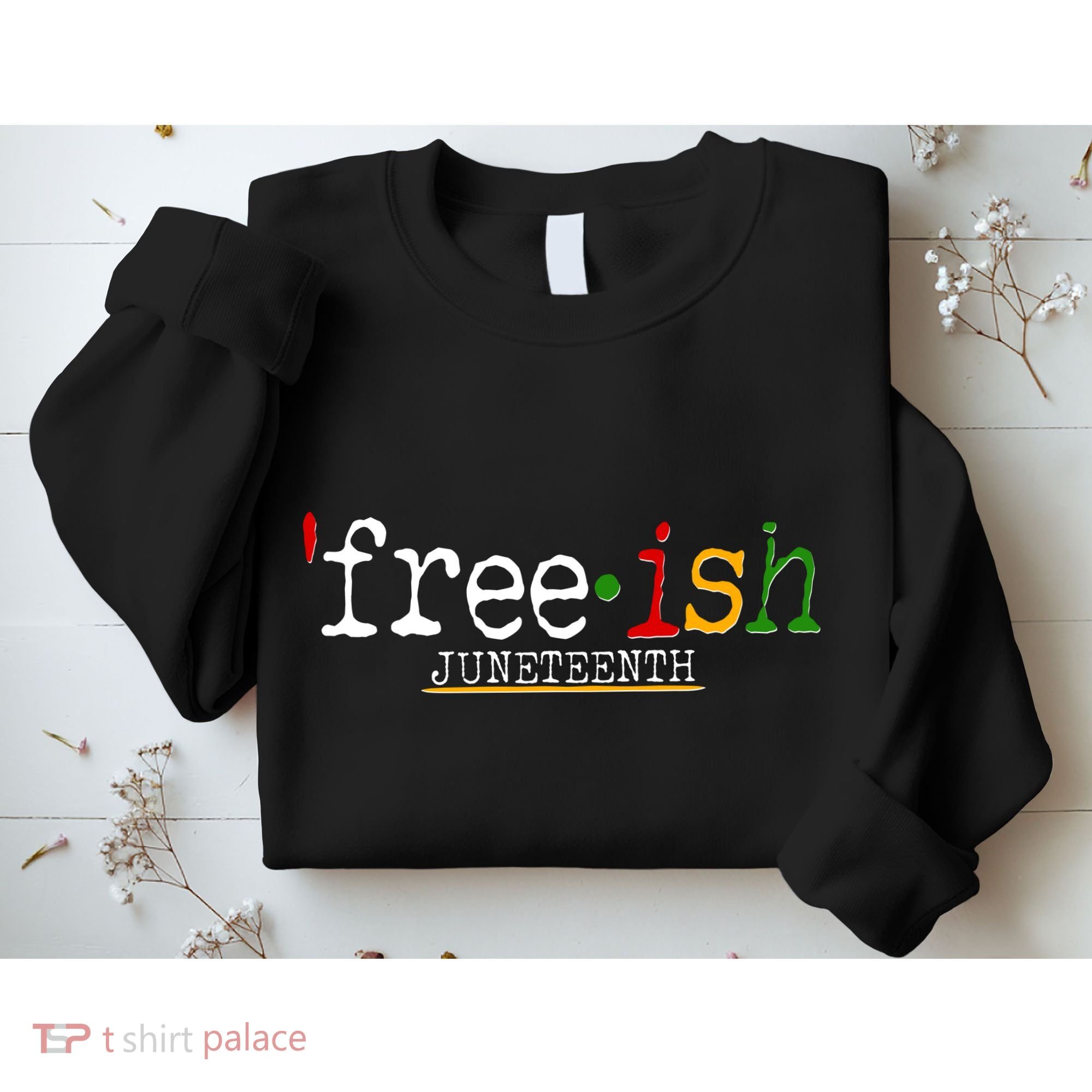 Free-ish Juneteenth June 19 1865 African American History Sweatshirt