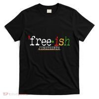Free-ish Juneteenth June 19 1865 African American History T-Shirt thumb 0