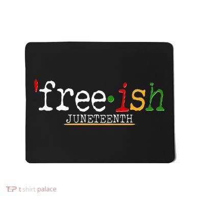Free-ish Juneteenth June 19 1865 African American History Mousepad