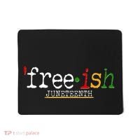 Free-ish Juneteenth June 19 1865 African American History Mousepad thumb 0