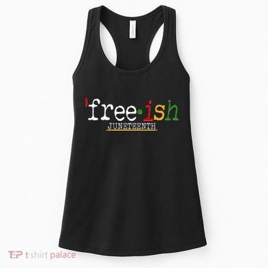 Free-ish Juneteenth June 19 1865 African American History Women's Tank Top