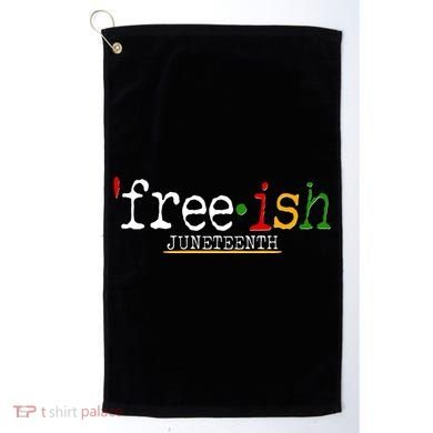 Free-ish Juneteenth June 19 1865 African American History Golf Towel