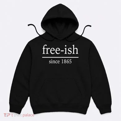 Free-ish Since 1865 Hoodie