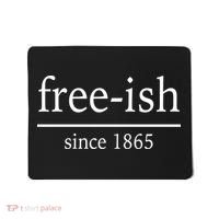 Free-ish Since 1865 Mousepad thumb 0