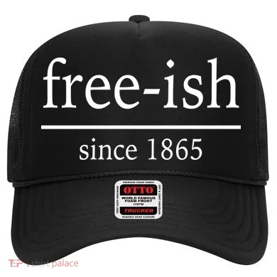 Free-ish Since 1865 Hat