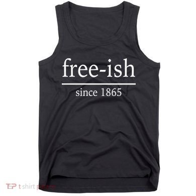 Free-ish Since 1865 Tank Top