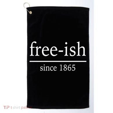 Free-ish Since 1865 Golf Towel