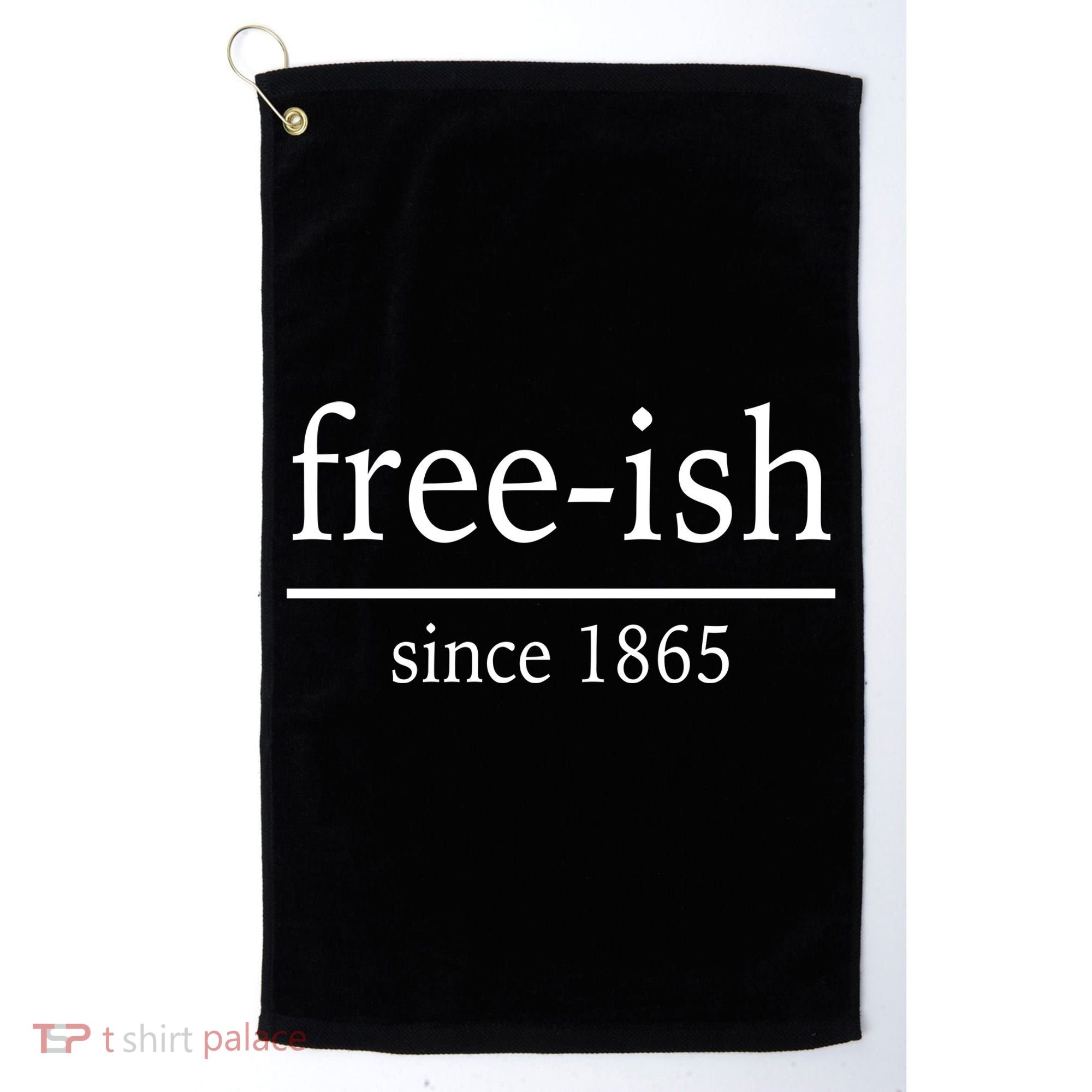 Free-ish Since 1865 Golf Towel