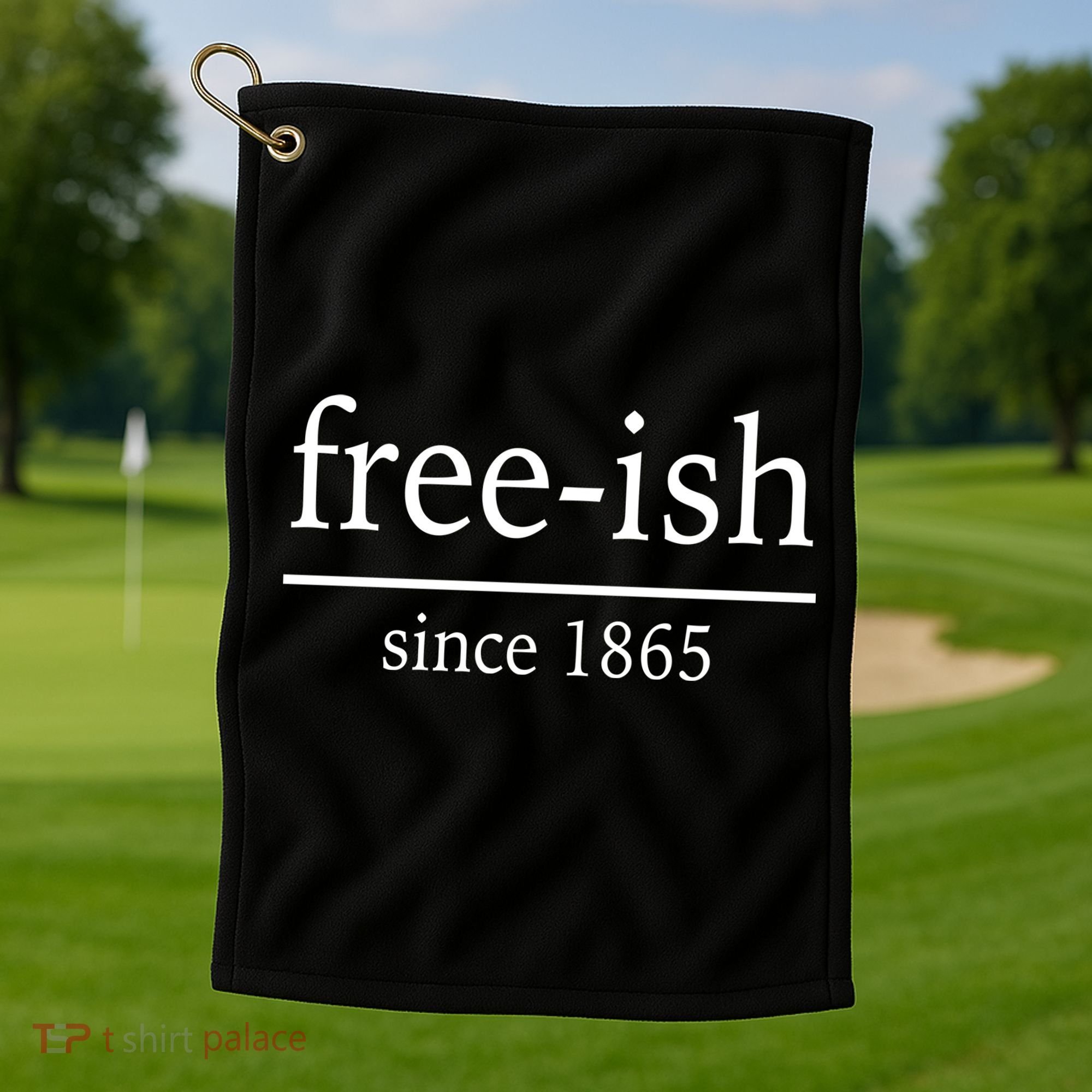 Free-ish Since 1865 Golf Towel