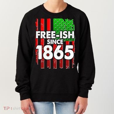 Free-ish Since 1865 Juneteenth Women's Sweatshirt