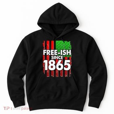 Free-ish Since 1865 Juneteenth Hoodie
