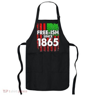 Free-ish Since 1865 Juneteenth Apron