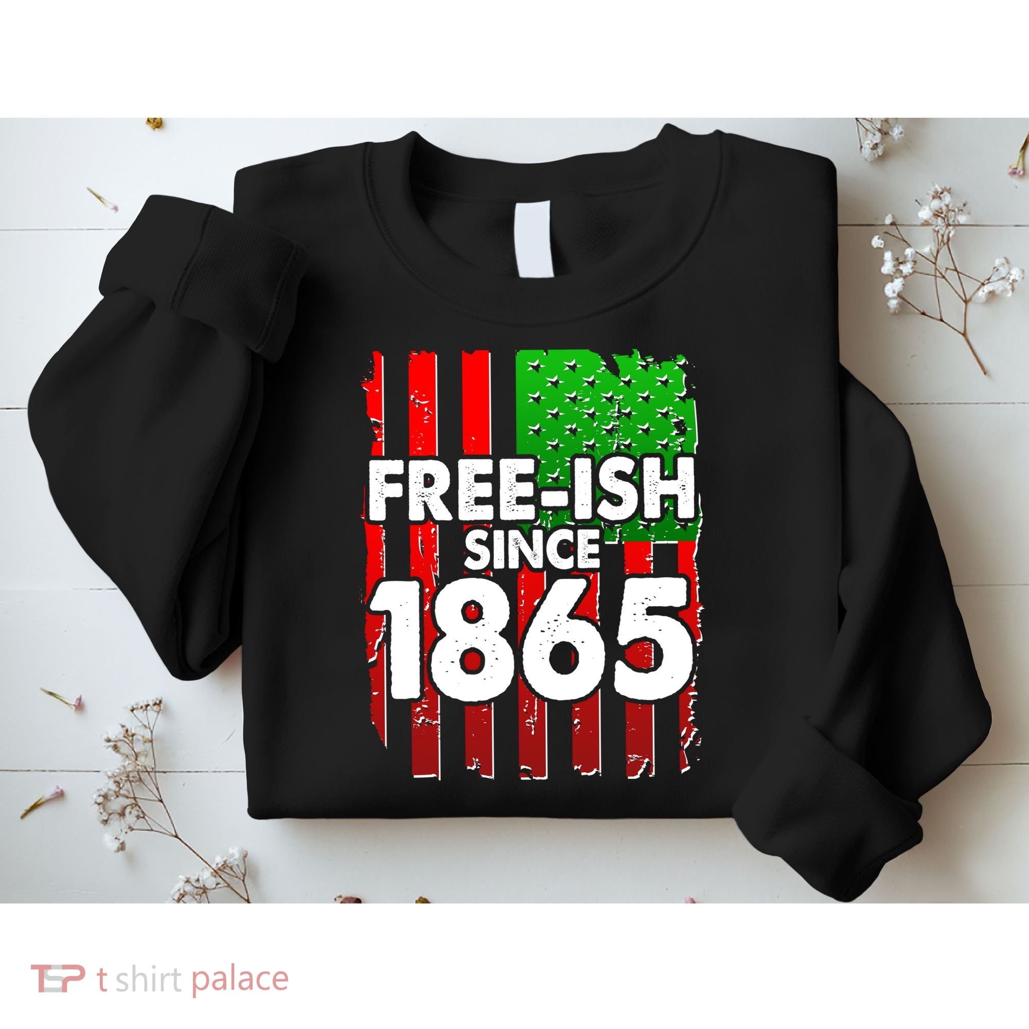 Free-ish Since 1865 Juneteenth Sweatshirt